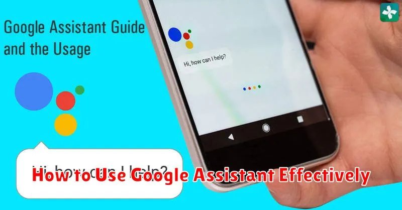 How to Use Google Assistant Effectively