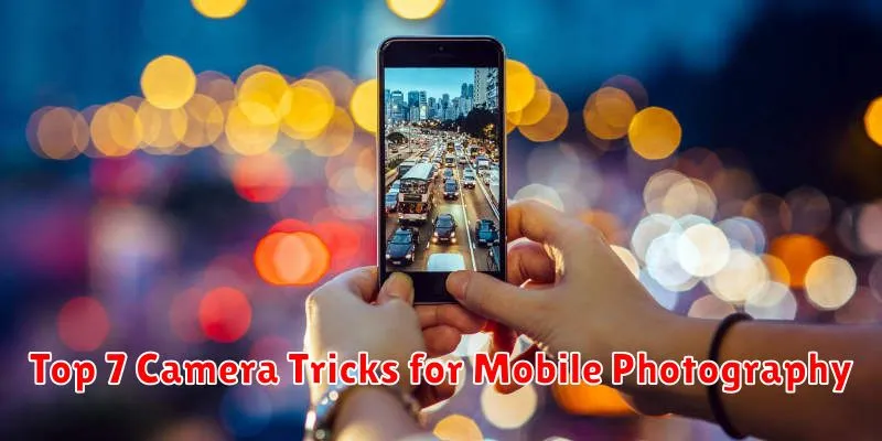 Top 7 Camera Tricks for Mobile Photography